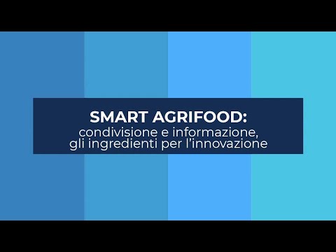 Smart agrifood: condivisione e informazione, gli ingredienti per l’innovazione