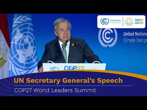 UN Secretary General António Guterres at the Opening Ceremony of the World Leaders Summit | #COP27